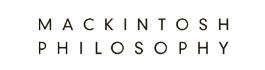 MACKINTOSH PHILOSOPHY